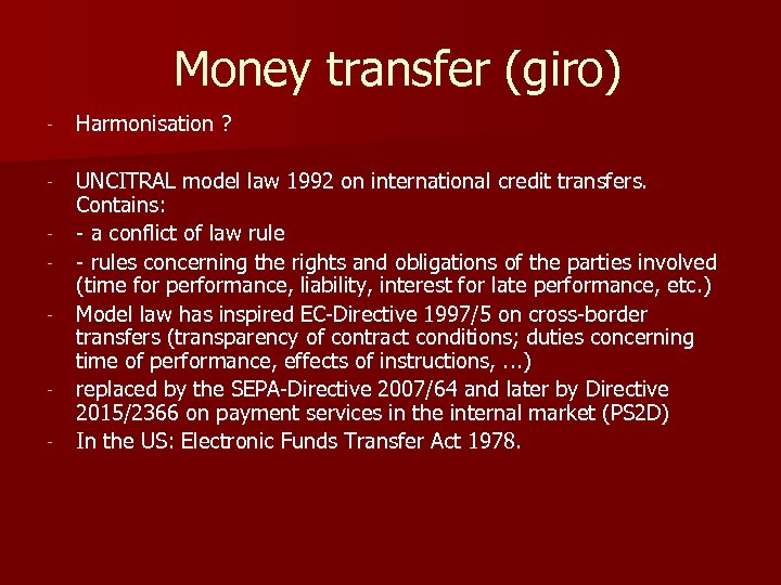  Money transfer (giro) - Harmonisation ? - UNCITRAL model law 1992 on international