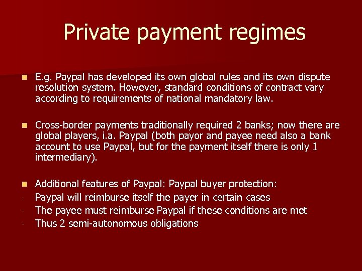  Private payment regimes n E. g. Paypal has developed its own global rules