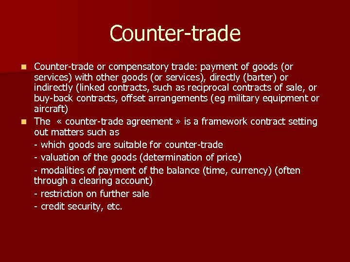 Counter-trade or compensatory trade: payment of goods (or services) with other goods (or services),