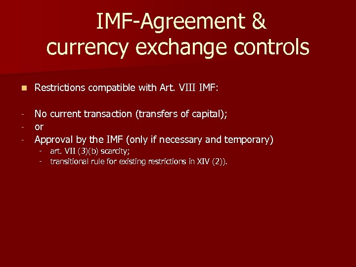  IMF-Agreement & currency exchange controls n Restrictions compatible with Art. VIII IMF: -