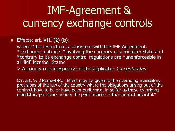  IMF-Agreement & currency exchange controls n Effects: art. VIII (2) (b): where *the