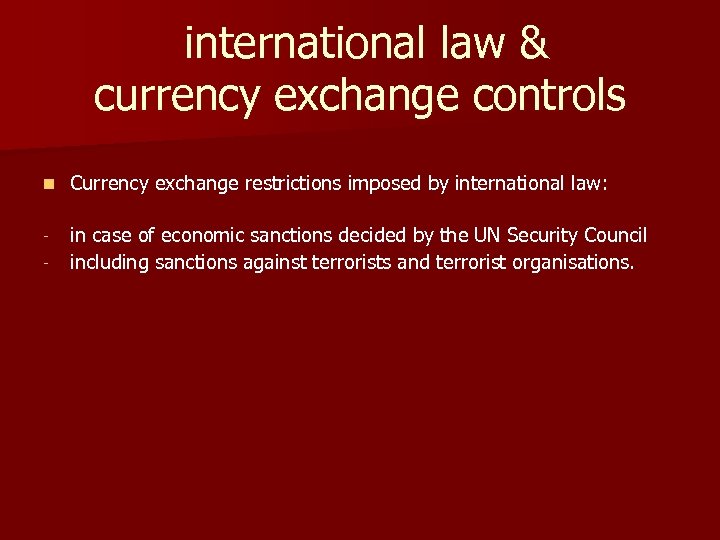  international law & currency exchange controls n Currency exchange restrictions imposed by international