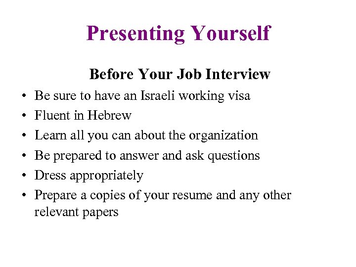 Presenting Yourself Before Your Job Interview • • • Be sure to have an