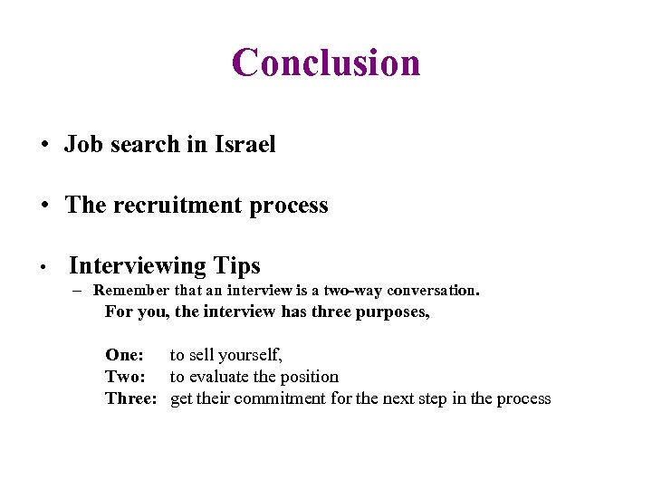Conclusion • Job search in Israel • The recruitment process • Interviewing Tips –