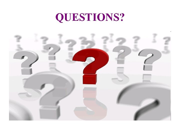 QUESTIONS? 