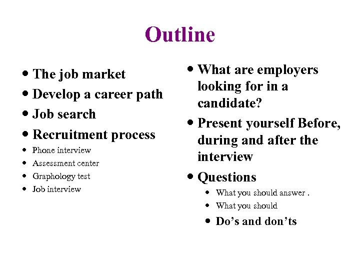 Outline The job market Develop a career path Job search Recruitment process Phone interview