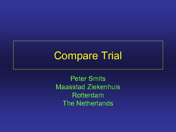 Compare Trial Peter Smits Maasstad Ziekenhuis Rotterdam The Netherlands 