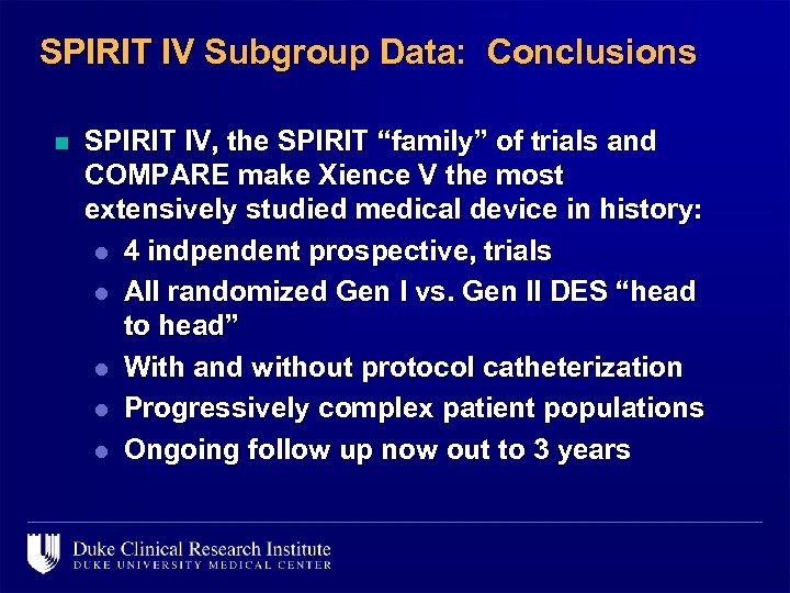 SPIRIT IV Subgroup Data: Conclusions n SPIRIT IV, the SPIRIT “family” of trials and