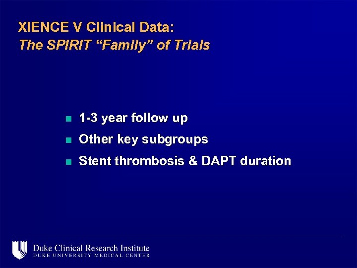 XIENCE V Clinical Data: The SPIRIT “Family” of Trials n 1 -3 year follow