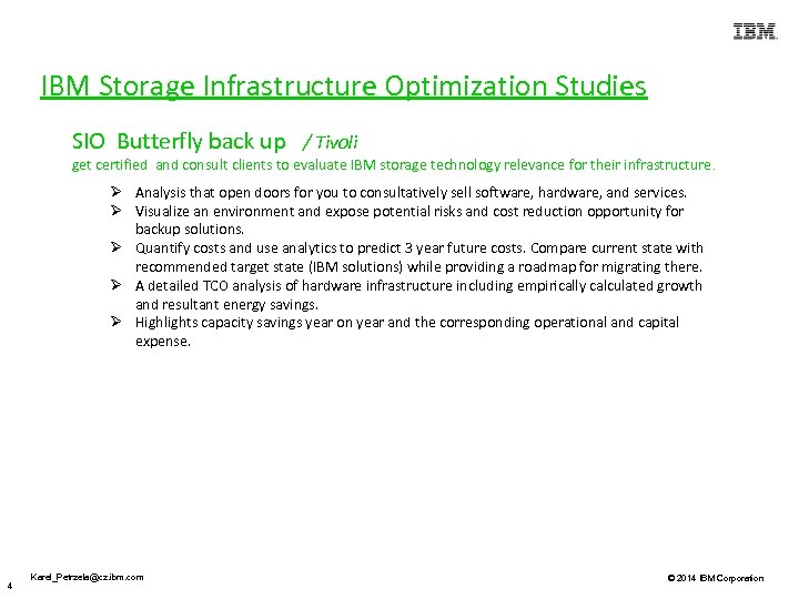 IBM Storage Infrastructure Optimization Studies SIO Butterfly back up / Tivoli get certified and