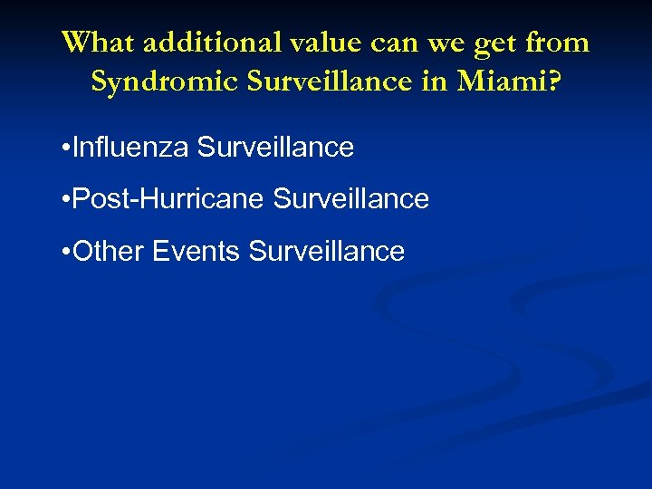 What additional value can we get from Syndromic Surveillance in Miami? • Influenza Surveillance