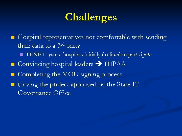 Challenges n Hospital representatives not comfortable with sending their data to a 3 rd