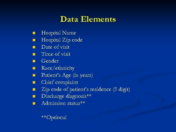 Data Elements n n n Hospital Name Hospital Zip code Date of visit Time