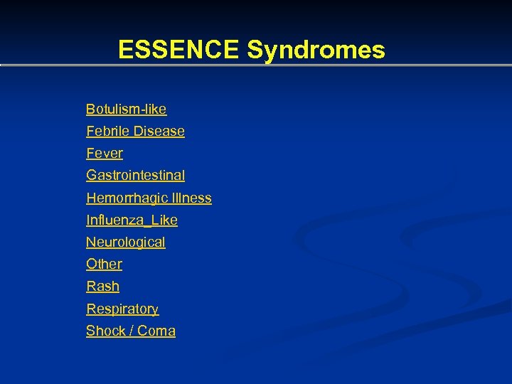 ESSENCE Syndromes Botulism-like Febrile Disease Fever Gastrointestinal Hemorrhagic Illness Influenza_Like Neurological Other Rash Respiratory