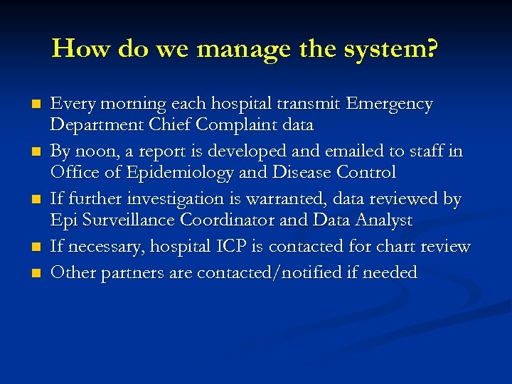 How do we manage the system? n n n Every morning each hospital transmit