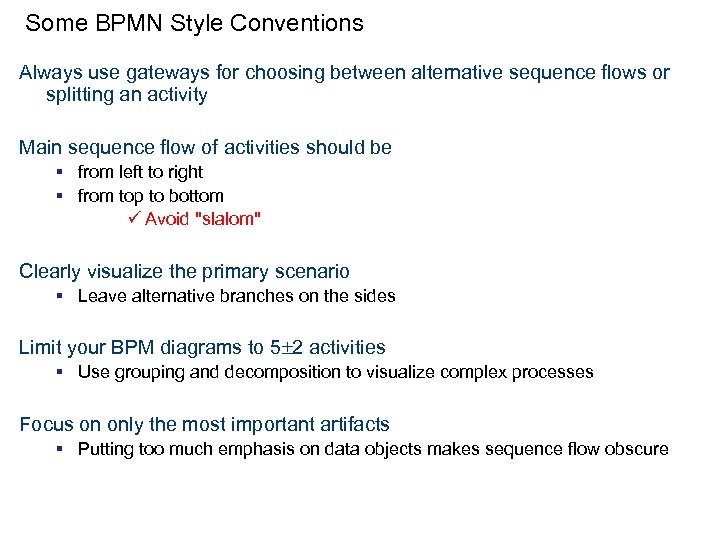 Some BPMN Style Conventions Always use gateways for choosing between alternative sequence flows or