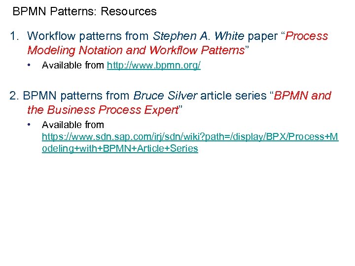 BPMN Patterns: Resources 1. Workflow patterns from Stephen A. White paper “Process Modeling Notation