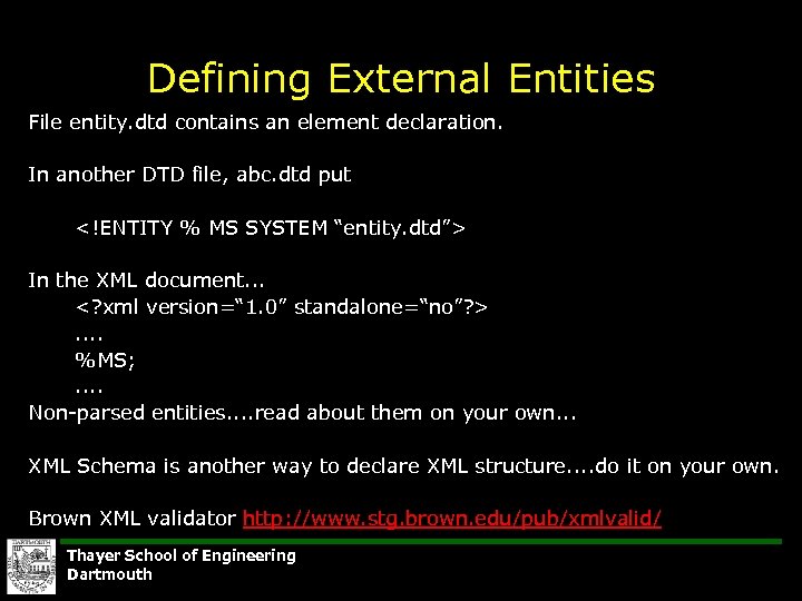 Defining External Entities File entity. dtd contains an element declaration. In another DTD file,