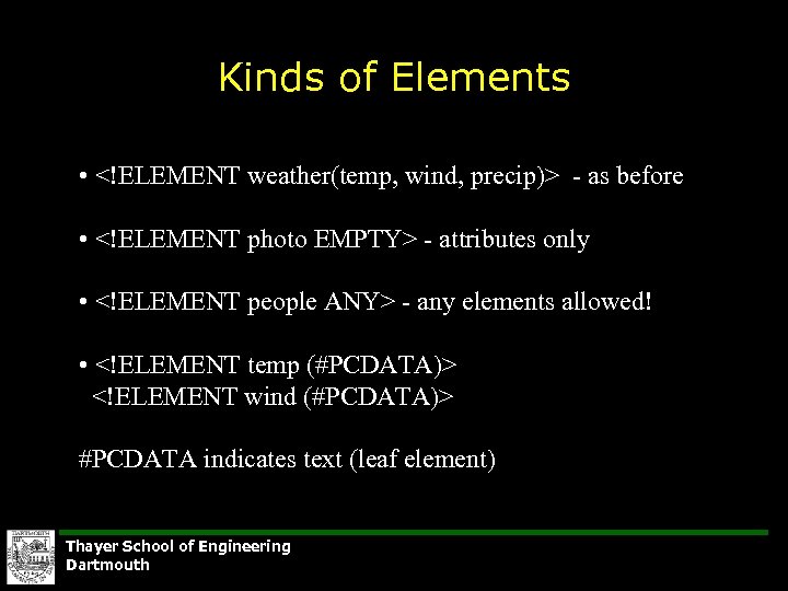 Kinds of Elements • <!ELEMENT weather(temp, wind, precip)> - as before • <!ELEMENT photo