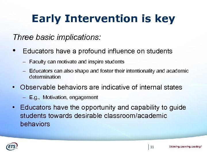 Early Intervention is key Three basic implications: • Educators have a profound influence on