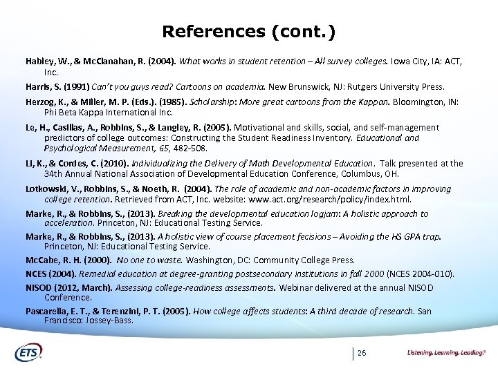 References (cont. ) Habley, W. , & Mc. Clanahan, R. (2004). What works in