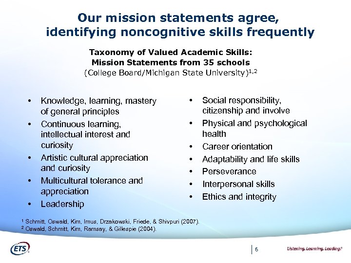 Our mission statements agree, identifying noncognitive skills frequently Taxonomy of Valued Academic Skills: Mission