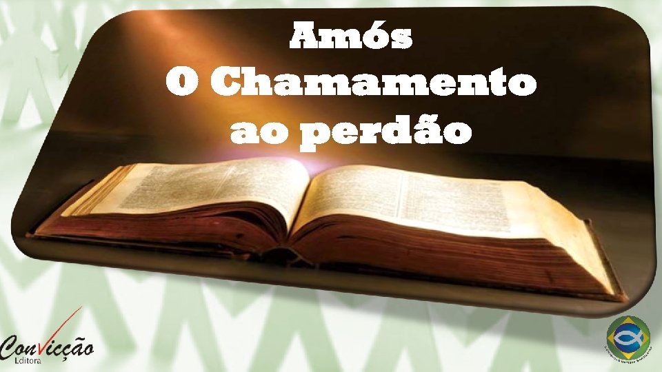 Amós O Chamamento ao perdão 