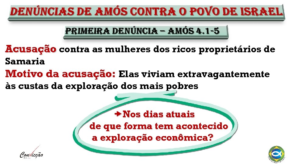 Acusação contra as mulheres dos ricos proprietários de Samaria Motivo da acusação: Elas viviam
