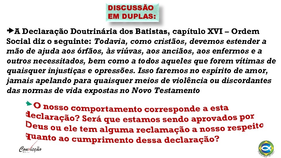 DISCUSSÃO EM DUPLAS: A Declaração Doutrinária dos Batistas, capítulo XVI – Ordem Social diz