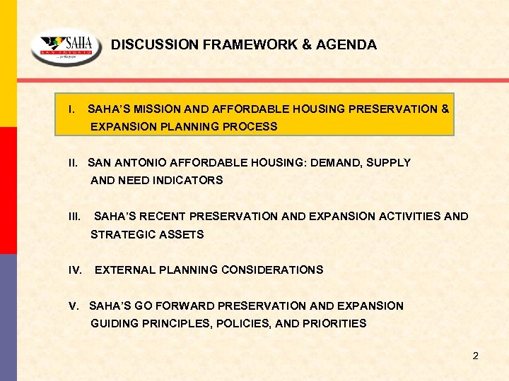 DISCUSSION FRAMEWORK & AGENDA I. SAHA’S MISSION AND AFFORDABLE HOUSING PRESERVATION & EXPANSION PLANNING