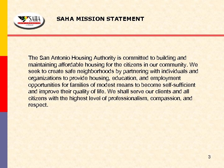 SAHA MISSION STATEMENT The San Antonio Housing Authority is committed to building and maintaining