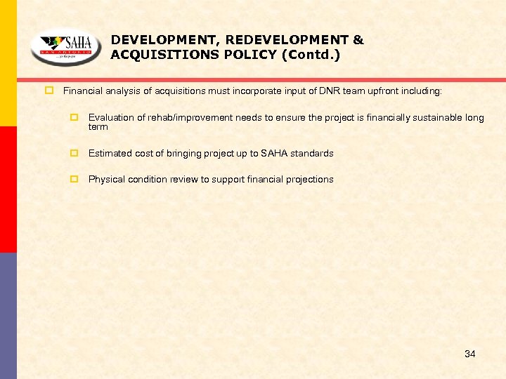 DEVELOPMENT, REDEVELOPMENT & ACQUISITIONS POLICY (Contd. ) p Financial analysis of acquisitions must incorporate