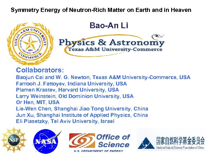 Symmetry Energy of Neutron-Rich Matter on Earth and in Heaven Bao-An Li Collaborators: Baojun
