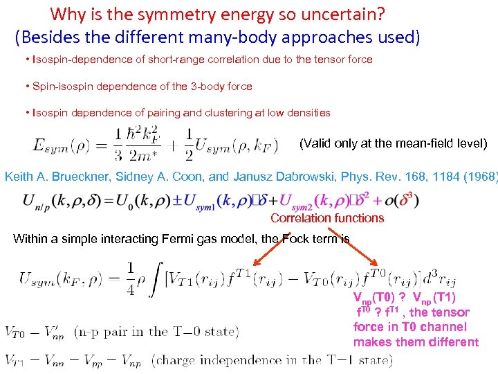 Why is the symmetry energy so uncertain? (Besides the different many-body approaches used) •