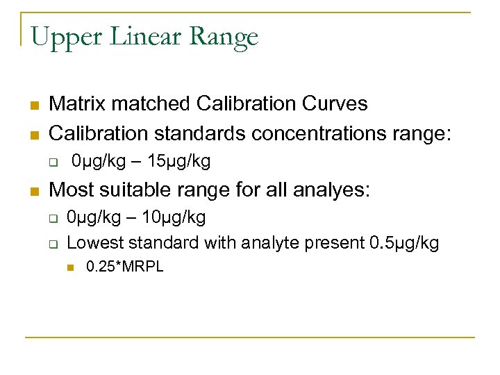 Upper Linear Range n n Matrix matched Calibration Curves Calibration standards concentrations range: q