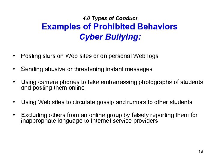 4. 0 Types of Conduct Examples of Prohibited Behaviors Cyber Bullying: • Posting slurs