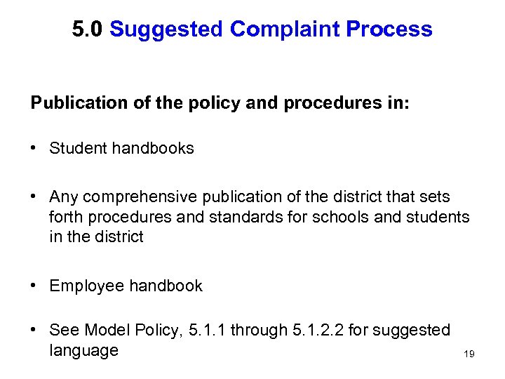 5. 0 Suggested Complaint Process Publication of the policy and procedures in: • Student