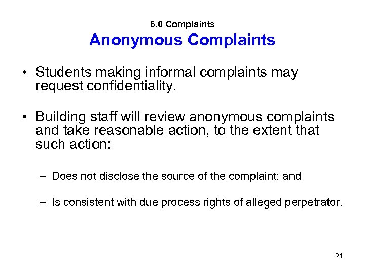 6. 0 Complaints Anonymous Complaints • Students making informal complaints may request confidentiality. •
