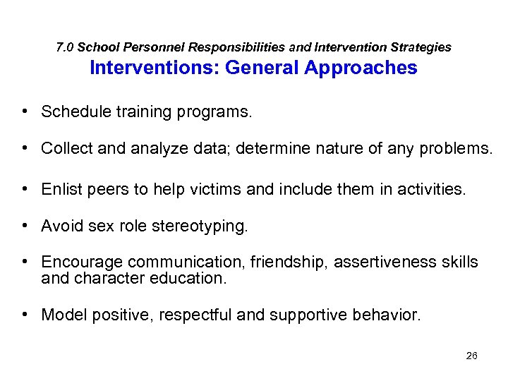 7. 0 School Personnel Responsibilities and Intervention Strategies Interventions: General Approaches • Schedule training
