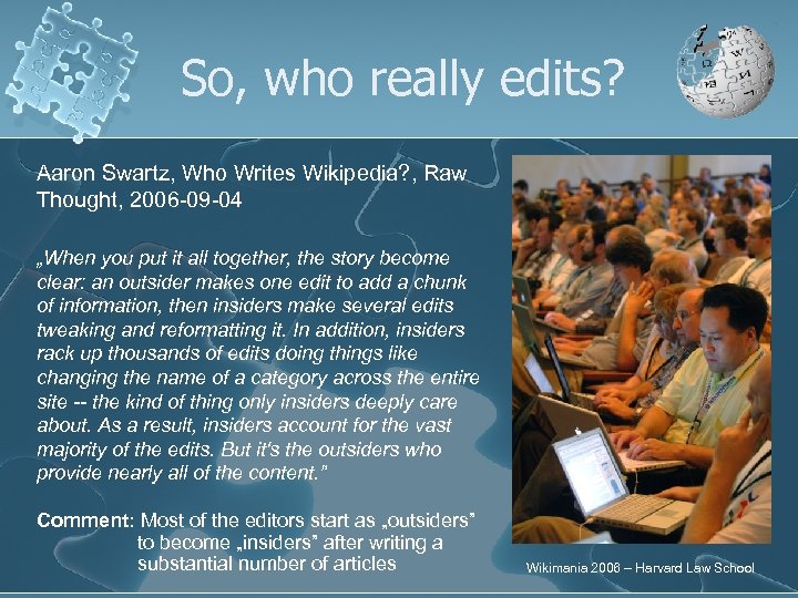 So, who really edits? Aaron Swartz, Who Writes Wikipedia? , Raw Thought, 2006 -09