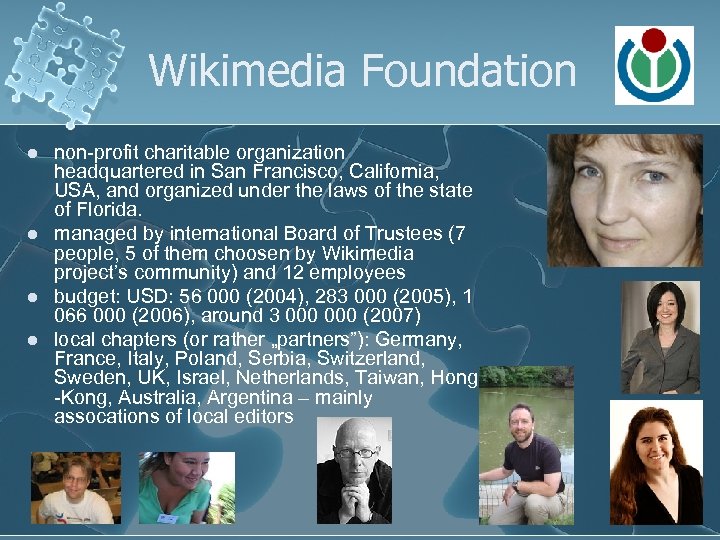 Wikimedia Foundation l l non-profit charitable organization headquartered in San Francisco, California, USA, and