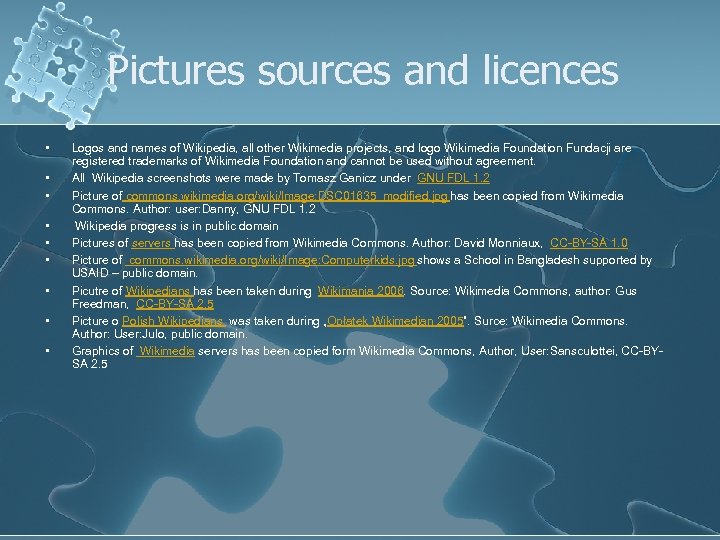 Pictures sources and licences • • • Logos and names of Wikipedia, all other