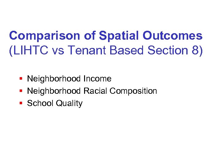 Comparison of Spatial Outcomes (LIHTC vs Tenant Based Section 8) § Neighborhood Income §