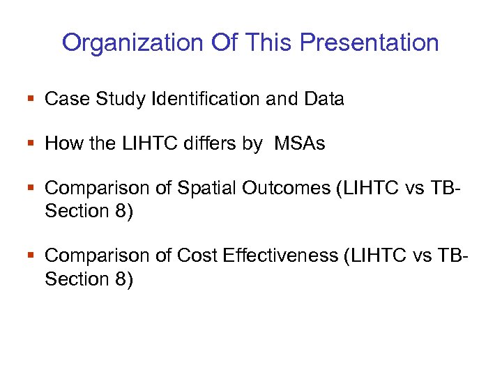 Organization Of This Presentation § Case Study Identification and Data § How the LIHTC