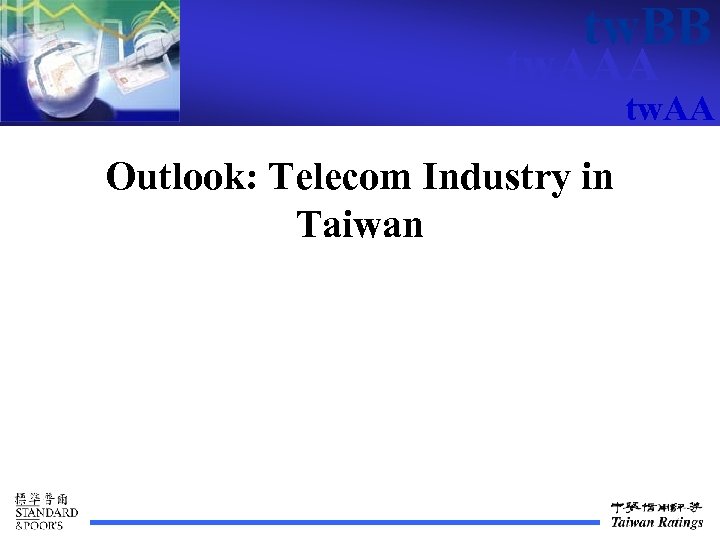 tw. BB tw. AAA tw. AA Outlook: Telecom Industry in Taiwan 