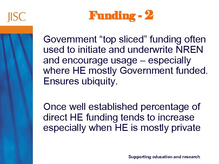 Funding - 2 Government “top sliced” funding often used to initiate and underwrite NREN