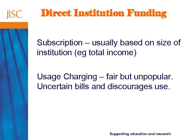 Direct Institution Funding Subscription – usually based on size of institution (eg total income)