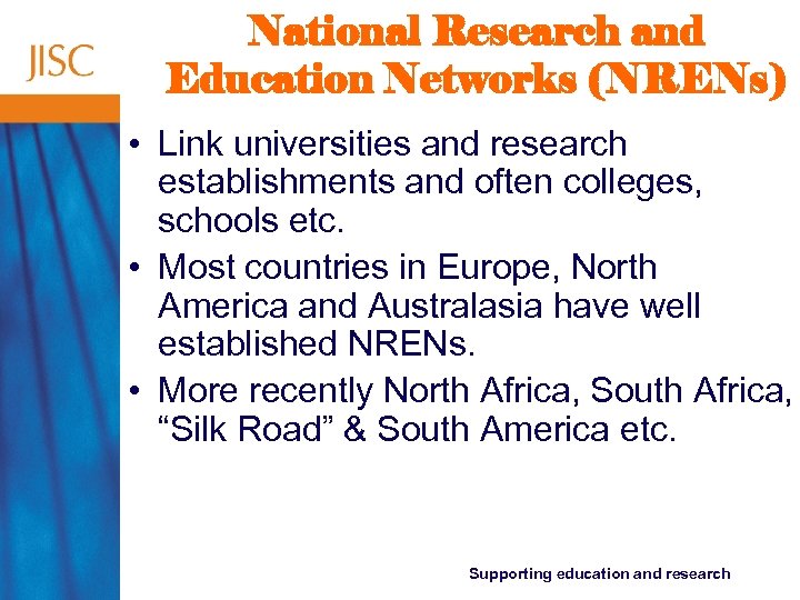 National Research and Education Networks (NRENs) • Link universities and research establishments and often