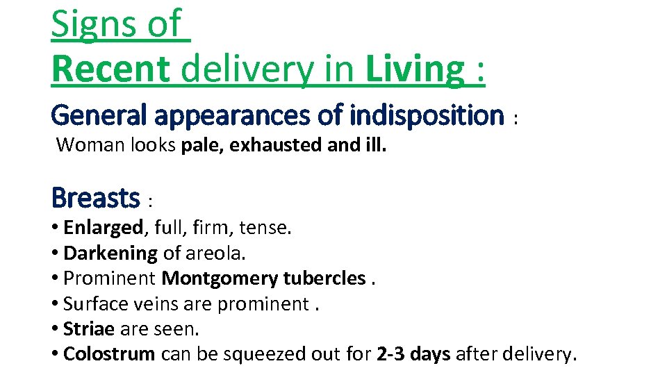 Signs of Recent delivery in Living : General appearances of indisposition : Woman looks
