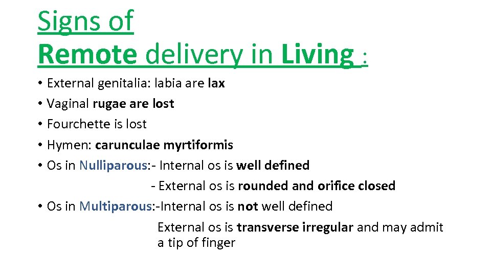 Signs of Remote delivery in Living : • External genitalia: labia are lax •